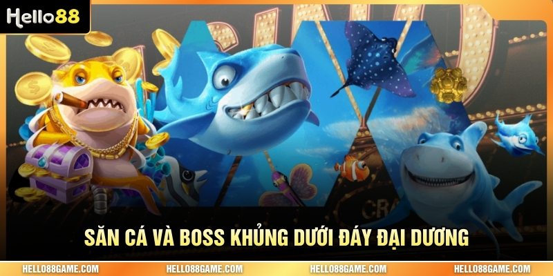 Săn cá và boss khủng dưới đáy đại dương