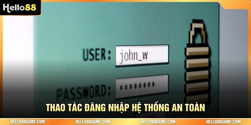 Thao tác đăng nhập hệ thống an toàn
