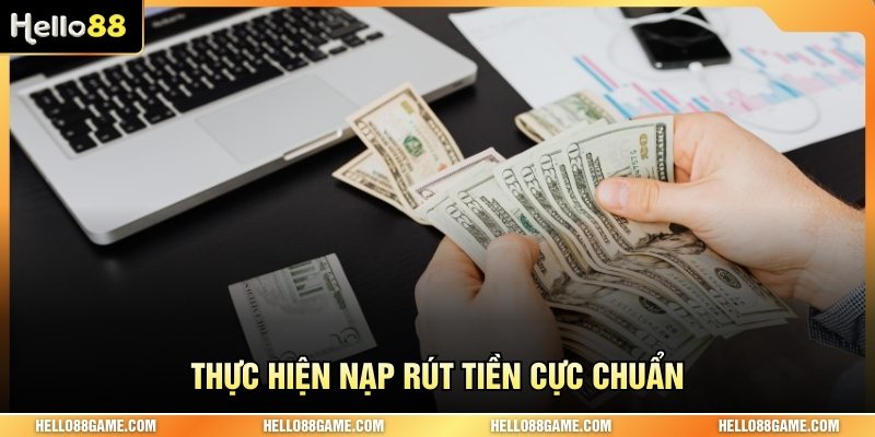 Thực hiện nạp rút tiền cực chuẩn